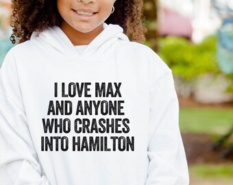 I Love Max and Anyone Who Crashes Into Hamilton, YOUTH Sweatshirt Hoodie, Formula One Racing Gift for Kids, Cute Formula Gift
