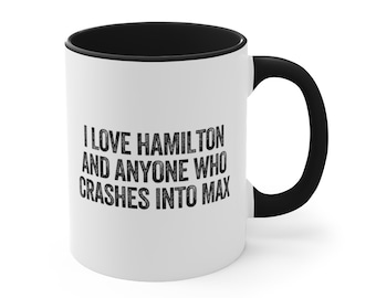 I Love Hamilton and Anyone Who Crashes Into Max Mug, Funny Formula Racing Mug, Funny Formula Gift, Max vs Lewis, Hamilton Gift