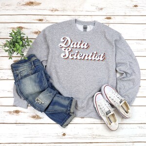 Data Scientist Sweatshirt, Data Science Sweatshirt, Data Scientist, Data Science, Shirt for Data Scientist, Data Science Gift bild 2