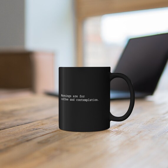 Mornings Are for Coffee and Contemplation Mug, Stranger Gift