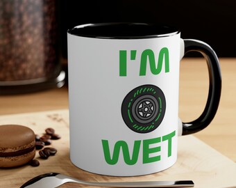 I'm Wet - Formula Racing Mug, I'm Wet Wet Tire Mug, Funny Formula Racing Mug, Funny Mug, Gift for Racing Fan, Wet Mug, Funny Wet Tire Mug