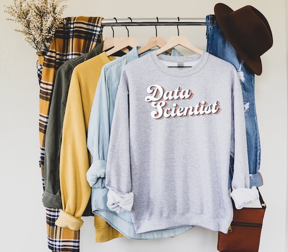 Data Scientist Sweatshirt, Data Science Sweatshirt, Data Scientist, Data Science, Shirt for Data Scientist, Data Science Gift