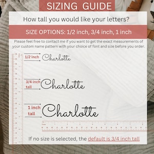 May include: A sizing guide for custom name patterns with three options: 1/2 inch, 3/4 inch, and 1 inch tall. The default size is 3/4 inch tall. The image shows the word "Charlotte" written in each size with a ruler for reference.