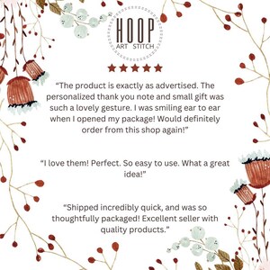 May include: Five star review for a shop called "HOOP ART STITCH". The review states "The product is exactly as advertised. The personalized thank you note and small gift was such a lovely gesture. I was smiling ear to ear when I opened my package! Would definitely order from this shop again!"  "I love them! Perfect. So easy to use. What a great idea!" "Shipped incredibly quick, and was so thoughtfully packaged! Excellent seller with quality products."