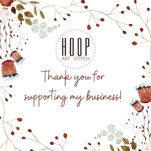 May include: A white background with floral and botanical illustrations in shades of brown, red, and green. The text "HOOP ART STITCH" is in a circular logo, and the words "Thank you for supporting my business!" are written below.