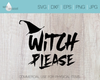 Witch Please Digital File - Svg, Png, Dxf, Eps, Jpg, Cricut
