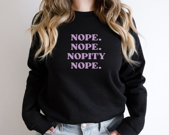 Nope Nope Nopity Nope Funny Shirt Gift for Her Sarcastic - Etsy