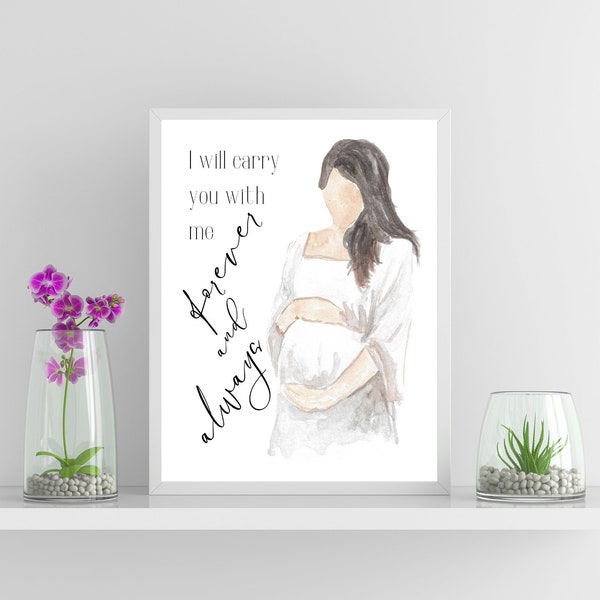 Miscarriage Remembrance Print, I Will Carry You With Me Forever and Always, Baby Loss Art, Grieving Mom Gift, Shipped & Digital Options