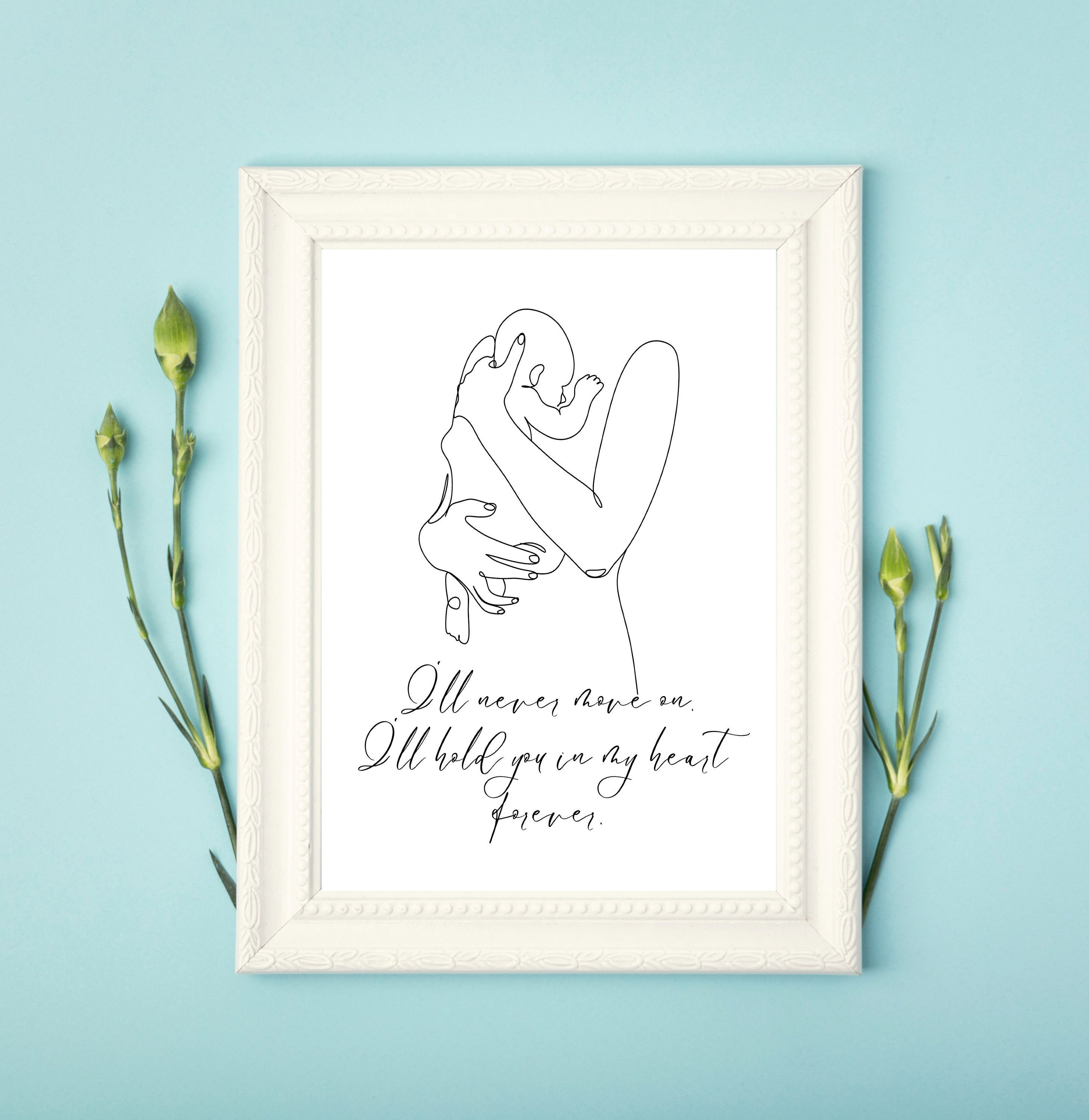 I'll Never Move on Baby Loss Print, I'll Hold You in My Heart