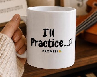 Funny Music Teacher Mug - I'll Practice Promise - Piano Student Gift - Music Instructor Humor