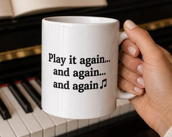 Funny Music Teacher Gift - Play it Again and again Mug - Relatable Piano Student Humor