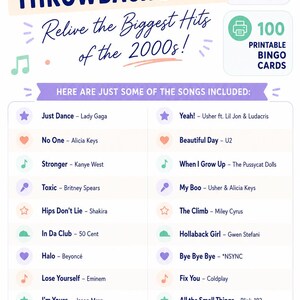 May include: A colorful 2000s Throwback Bingo game with a list of 2000s songs, including Lady Gaga's "Just Dance" and Eminem's "Lose Yourself." The game includes 100 iconic songs and printable bingo cards. Perfect for parties and game nights.