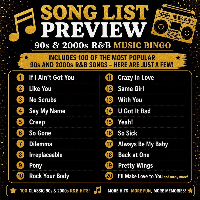 May include: A black and gold song list preview for 90s and 2000s R&B music bingo. The graphic features a musical note, a boombox, and a numbered list of 20 popular song titles including If I Ain't Got You, Crazy in Love, No Scrubs, and Say My Name.