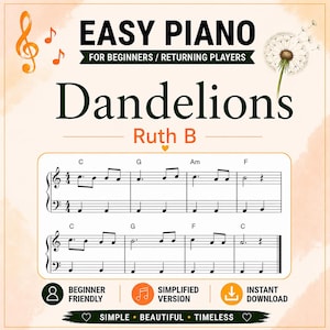 May include: A digital sheet music page for Easy Piano titled Dandelions by Ruth B. The design features a dandelion illustration, musical notes, and staff notation with chords C, G, Am, and F. Text includes Beginner/Returning Players.