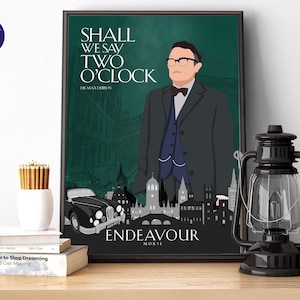 Endeavour - Dr Max Debryn - Two O&#39;Clock Quote - A4/A3 Prints, Greetings Cards, Framed Print, Poster, TV, Oxford, Murder, Detective, Morse,