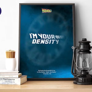 バック・トゥ・ザ・フューチャー インスパイア - I'm your Density - A4/A3 プリント、グリーティングカード、額入りプリント、ポスター、BTTF、ジョージ・マクフライ、マーティ、ドク、デロリアン