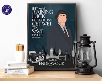 May include: A black and white poster with a quote from the TV show "Endeavour Morse". The quote reads "If it was raining luck he couldn't get wet to save his life." The poster features a stylized illustration of a man in a suit and hat, a car, and a cityscape.