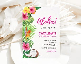 May include: A tropical-themed 21st birthday party invitation with a white background and colorful floral and palm leaf illustrations. The text reads "Aloha! Join us for Catalina's 21st Birthday Party. Friday, July 21st at 7:00pm. 123 Anywhere St., Any City. RSVP to (55) 1234-5678. Bring your bathing suits!"