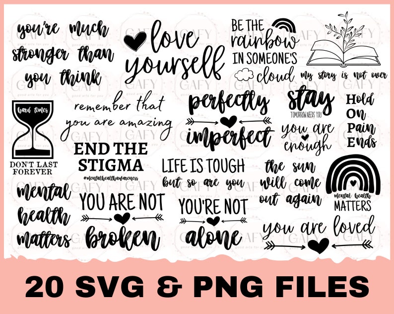 May include: A set of 20 black and white SVG and PNG files featuring inspirational quotes about mental health, self-love, and resilience. The quotes include "You are not alone", "Mental health matters", "Life is tough, but so are you", "You are not broken", "The sun will come out again", "Perfectly imperfect", "Remember that you are amazing", "End the stigma", "Hold on, pain ends", "My story is not over", "Stay, tomorrow needs you", "You are enough", "Be the rainbow in someone's cloud", and "You are loved".