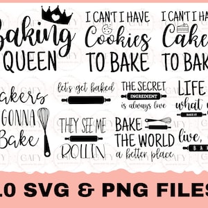 May include: A set of 10 black and white SVG and PNG files featuring baking-themed quotes. The quotes include "Baking Queen", "I can't I have cookies to bake", "I can't I have cakes to bake", "Bakers gonna bake", "Let's get baked", "The secret ingredient is always love", "They see me rollin", "Bake the world a better place", "Life is what you bake it", and "Live, love, bake".