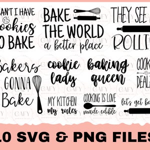 May include: A collection of black and white baking-themed SVG and PNG files. The designs include phrases like "Cookies to Bake," "Bake the World a Better Place," and "Baking Queen." The image also states "10 SVG & PNG FILES."