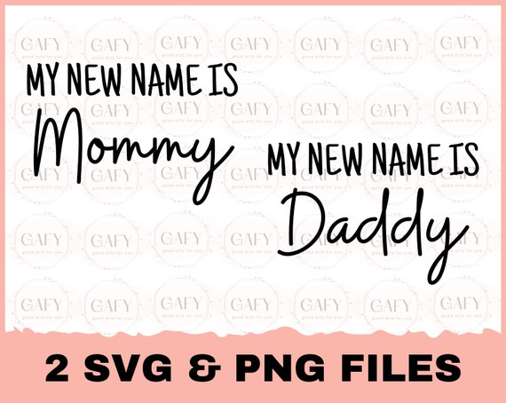 My New Name Is Mommy Svg, My New Name Is Daddy Svg, Mama Svg, New Mom Svg, Mommy And Daddy Svg, New Dad Svg, Pregnancy Announcement Svg, Png