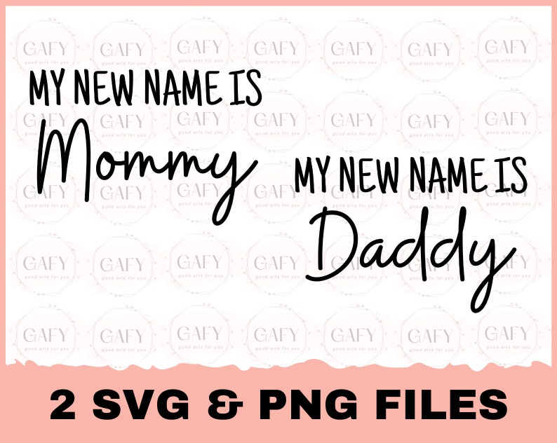 May include: A digital download of two SVG and PNG files featuring the text "My new name is Mommy" and "My new name is Daddy" in black cursive font on a white background.