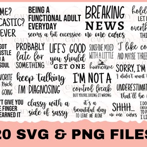 May include: A set of 20 black and white SVG and PNG files featuring funny and sarcastic quotes. The quotes include "Me? Sarcastic? Never", "Being a Functional Adult Everyday", "Probably Life's Good Late for Something", "Keep Talking I'm Diagnosing", "I'm Not a Control Freak But You're Doing It Wrong", "It's a Beautiful Day to Leave Me Alone", "I Don't Have Enough Energy to Pretend I Like You", and more.