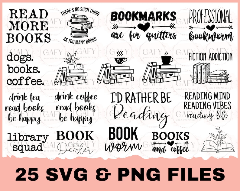 May include: A set of 25 black and white SVG and PNG files featuring book-themed illustrations and quotes. The illustrations include stacks of books, coffee cups, and bookworms. The quotes include "Read More Books", "Bookmarks are for quitters", "Professional Bookworm", "Fiction Addiction", "I'd Rather Be Reading", "Reading Mind Reading Vibes Reading Life", "Library Squad", "Book Dealer", "Bookworm", "Books and Coffee", and more.