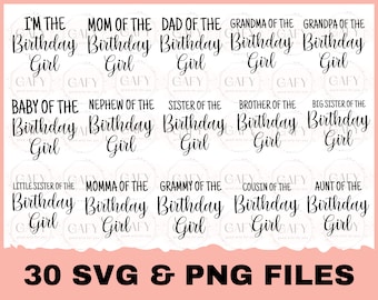 Family Svg Bundle, Birthday Svg, Birthday Girl Svg, Mommy of the Birthday Girl, Daddy, Brother, Sister, Grandpa, Boyfriend of the Birthday