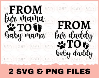 From Fur Mama to Baby Mama svg, From Fur Daddy to Baby Daddy svg, Baby Daddy svg, Baby Mam svg, Pregnancy Announcement svg, Motherhood svg