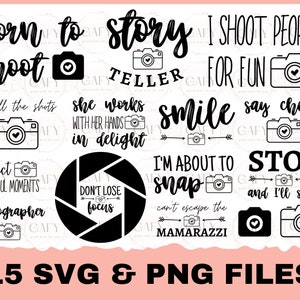 May include: A set of 15 black and white SVG and PNG files featuring photography-themed quotes and illustrations. The quotes include "born to story shoot", "I shoot people for fun", "I call the shots", "she works with her hands in delight", "smile", "say cheese", "collect beautiful moments", "photographer", "I'm about to snap", "can't escape the mamarazzi", and "stop and I'll shoot".