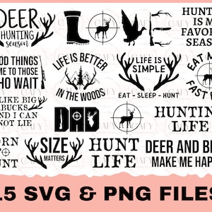 May include: A collection of 15 SVG and PNG files with hunting-themed designs. The designs include text such as "Deer Hunting Season," "Life is Better in the Woods," and images of deer, antlers, and hunting equipment.