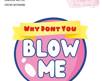 Why Don't You Blow Me | Digital Download PNG | Adult Humor