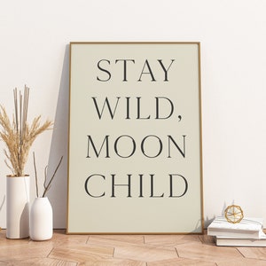 Stay Wild, Moon Child Digital Poster, A2 A3 A4 PDF Download, Wall Decoration for Moon and Design Lovers