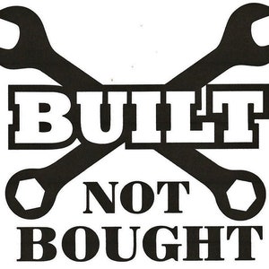 Built Not Bought Decal