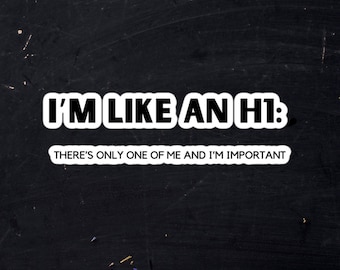 I'm Like an H1 SEO Copywriter Sticker