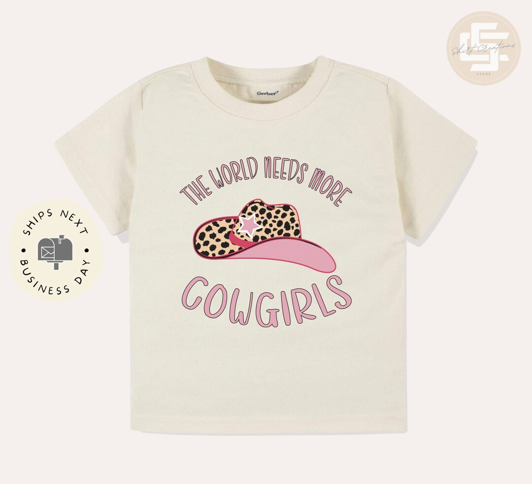 The World Needs More Cowgirls Toddler Tshirt, Cowgirl Kids Shirt