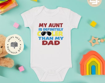 My aunt is definitely cooler than my dad baby Onesie®, My aunt is cooler than my dad baby Onesie®, my aunt loves me baby bodysuit,