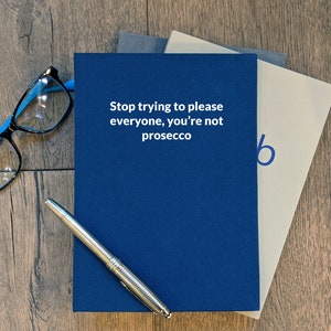 Stop trying to please everyone you&#39;re not prosecco notebook journal custom birthday office gift student personalize PU Leather Fabric Opts