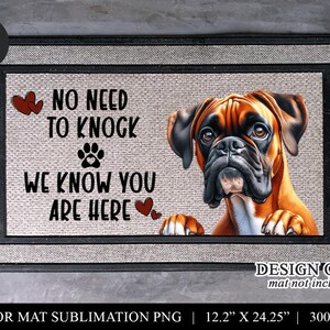 May include: Door mat with a Boxer dog illustration. The mat has the text "NO NEED TO KNOCK WE KNOW YOU ARE HERE" with paw print and heart graphics. The mat measures 12.2" x 24.25".