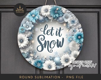 May include: A round winter-themed sign with the text "Let it Snow" in a decorative font. The sign features a floral wreath in shades of blue and white, with snowflakes and ornaments. A digital download icon is in the upper left.