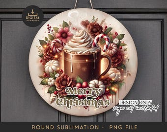Hot Chocolate Door Hanger Sublimation PNG, Christmas Mug Round Sign, Cozy Cocoa Floral Wreath Digital File, Merry Christmas