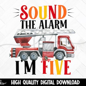 May include: A red fire engine with a ladder and a yellow and red "SOUND THE ALARM I'M FIVE" graphic. The engine is on a white background.