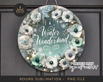 May include: Round wooden sign with a winter floral wreath design. The sign features white and teal flowers, snowflakes, and the words "Winter Wonderland." A digital download icon is in the upper left corner.