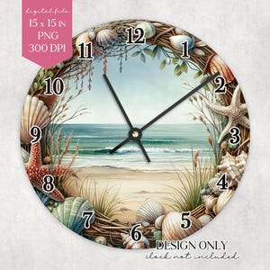 May include: Round wall clock featuring a beach scene with seashells, starfish, and a coastal view. The clock face has black hands and numbers. The design is 15 x 15 inches. The text "DESIGN ONLY clock not included" is at the bottom.