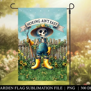 May include: A garden flag with a skeleton wearing overalls and a straw hat holding a shovel. The flag has a blue sky background with white stars and the text "Hoeing Ain't Easy" on a banner.