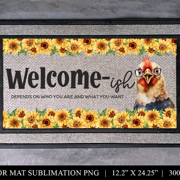 Welcome-ish Funny Door Mat Sublimation Design - Chicken & Sunflower Front Door Rug PNG - Sublimation Floor Mat