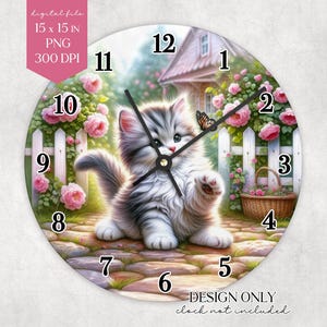 May include: Round wall clock featuring a fluffy kitten in a garden scene with a white picket fence, pink roses, and a butterfly. The clock face has black numerals and hands. The words "DESIGN ONLY clock not included" are at the bottom.