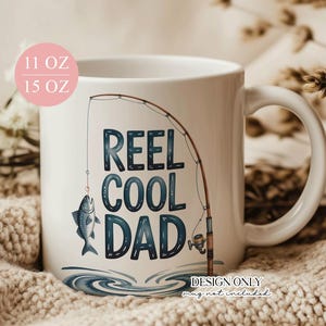Reel Cool Dad Mug PNG, Funny Fishing Father’s Day Mug Wrap, 11oz and 15oz Sublimation Design, Printable Gift for Outdoorsy Dads